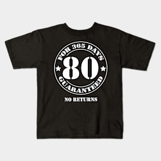 Birthday 80 for 365 Days Guaranteed Kids T-Shirt